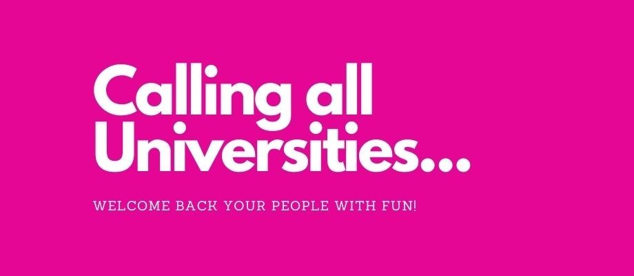 Universities - Welcome back your students with Fun!