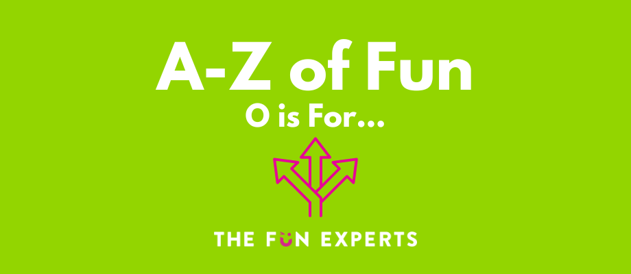 A-Z of Fun - O is For...