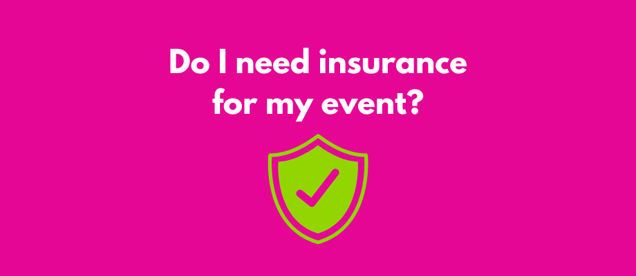 You ask, We answer: Do I need Insurance For My Event?